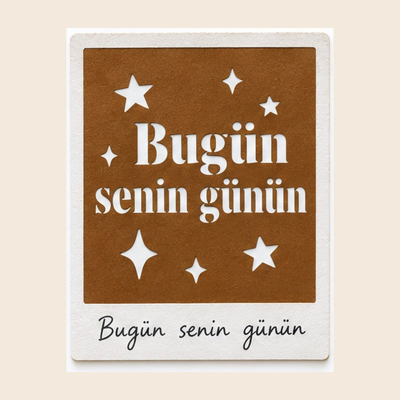 Ek Desen Kartı – Bugün Senin Günün