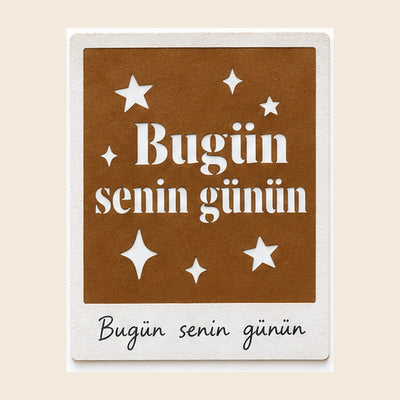 Ek Desen Kartı – Bugün Senin Günün